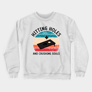 Cornhole Quotes: Hitting Holes And Crushing Souls Crewneck Sweatshirt